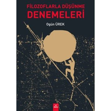 Filozoflarla Düşünme Denemeleri - Ogün Ürek