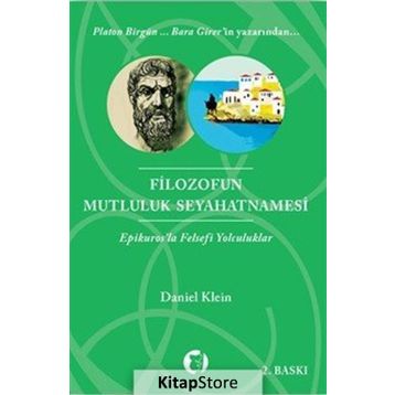 FILOZOFUN MUTLULUK SEYAHATNAMESI EPIKUROSLA FELSEFI YOLCULUKLAR - DANIEL KLEIN