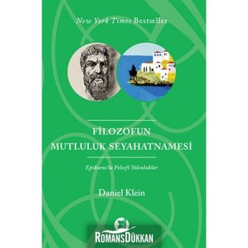FILOZOFUN MUTLULUK SEYAHATNAMESI EPIKUROSLA FELSEFI YOLCULUKLAR - DANIEL KLEIN