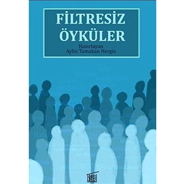 Filtresiz Öyküler - Aylin Tamakan Nergiz