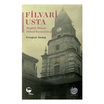 Filvari Usta - Muğlalı Mimar Mihail Kostantinoğlu