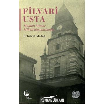 Filvari Usta - Muğlalı Mimar Mihail Kostantinoğlu