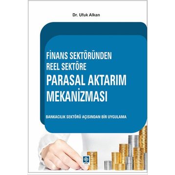 Finans Sektöründen Reel Sektöre Parasal Aktarım Mekanizması - Ufuk Alkan