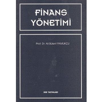 FINANS YÖNETİMİ - ALI BÜLENT PAMUKÇU