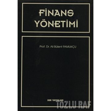 FINANS YÖNETİMİ - ALI BÜLENT PAMUKÇU