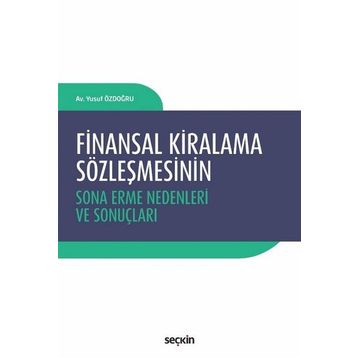Finansal Kiralama Sözleşmesinin Sona Erme Nedenleri ve Sonuçları - Yusuf Özdoğru