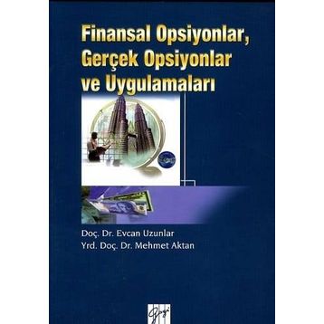 Finansal Opsiyonlar, Gerçek Opsiyonlar ve Uygulamaları - Mehmet Aktan Yrd. Doç. Dr. Mehmet Aktan Evcan Uzunlar