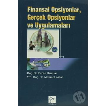 Finansal Opsiyonlar, Gerçek Opsiyonlar ve Uygulamaları - Mehmet Aktan Yrd. Doç. Dr. Mehmet Aktan Evcan Uzunlar