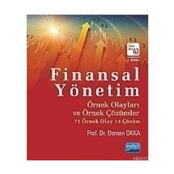 FINANSAL YÖNETIM ÖRNEK OLAYLARI VE ÖRNEK ÇÖZÜMLER - OSMAN OKKA