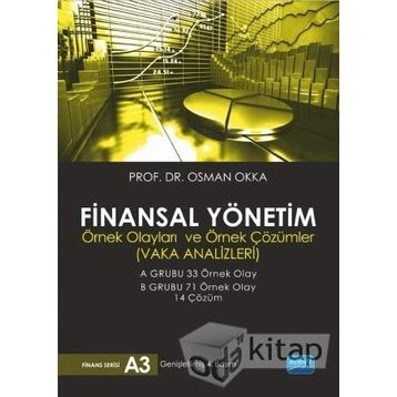 FINANSAL YÖNETIM ÖRNEK OLAYLARI VE ÖRNEK ÇÖZÜMLER - OSMAN OKKA