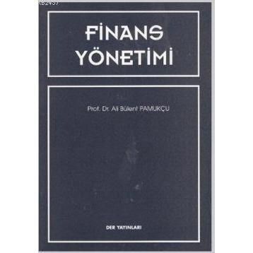 FINANSAL YÖNETİMİ - ALI BÜLENT PAMUKÇU