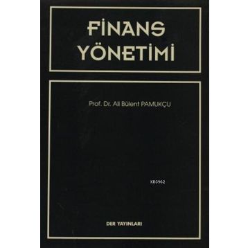 FINANSAL YÖNETİMİ - ALI BÜLENT PAMUKÇU