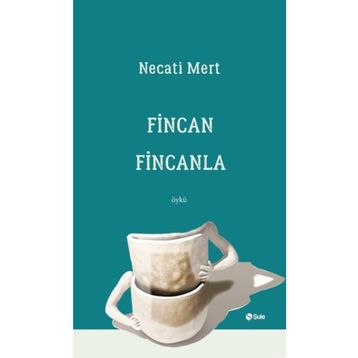 Fincan Fincanla - Necati Mert