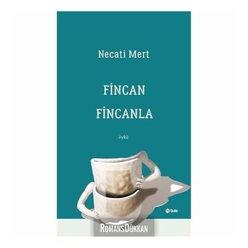Fincan Fincanla - Necati Mert