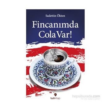 Fincanımda Cola Var - Sadettin Ökten