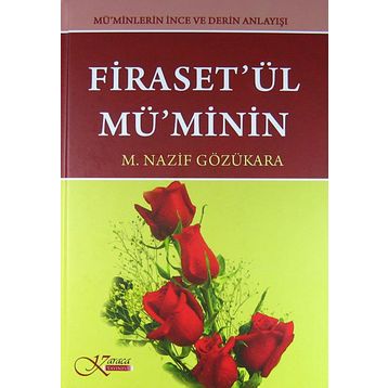 Firaset’ül Mü’minin - Mü’minlerin İnce Ve Derin Anlayışı - M. Nazif Gözükara