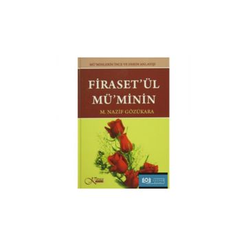 Firaset’ül Mü’minin - Mü’minlerin İnce Ve Derin Anlayışı - M. Nazif Gözükara