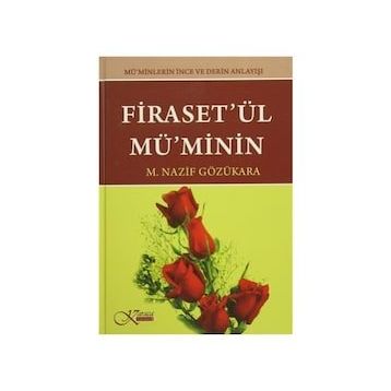 Firaset’ül Mü’minin - Mü’minlerin İnce Ve Derin Anlayışı - M. Nazif Gözükara