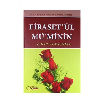 Firaset’ül Mü’minin - Mü’minlerin İnce Ve Derin Anlayışı - M. Nazif Gözükara
