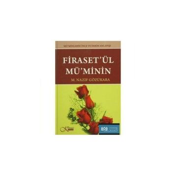 Firaset’ül Mü’minin - Mü’minlerin İnce Ve Derin Anlayışı - M. Nazif Gözükara