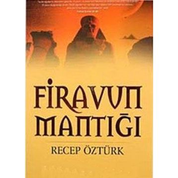 FIRAVUN MANTIĞI - RECEP ÖZTÜRK