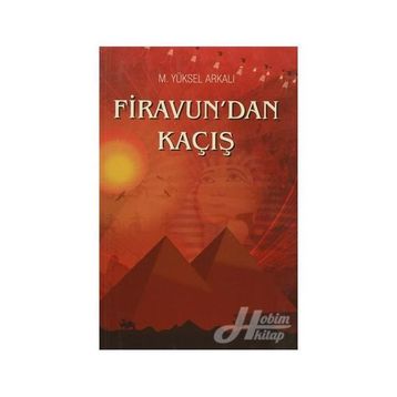 Firavun'dan Kaçış - M. Yüksel Arkalı