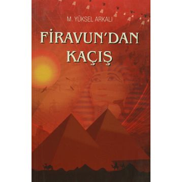 Firavun'dan Kaçış - M. Yüksel Arkalı