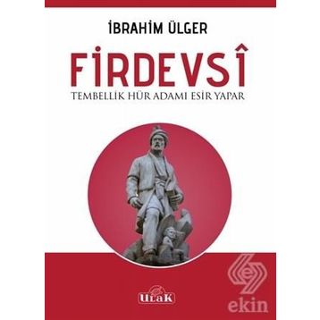 Firdevsi - Tembellik Hür Adamı Esir Yapar - İbrahim Ülger