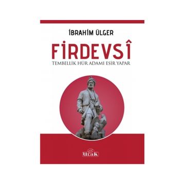 Firdevsi - Tembellik Hür Adamı Esir Yapar - İbrahim Ülger