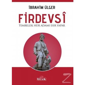 Firdevsi - Tembellik Hür Adamı Esir Yapar - İbrahim Ülger