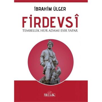 Firdevsi - Tembellik Hür Adamı Esir Yapar - İbrahim Ülger