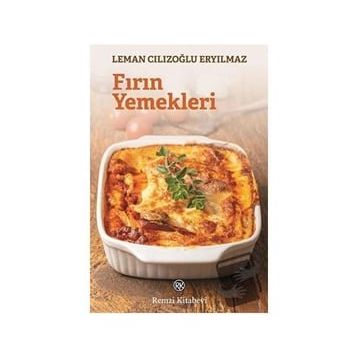 Fırın Yemekleri - Leman Cılızoğlu Eryılmaz
