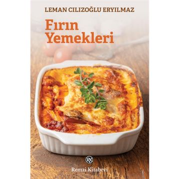 Fırın Yemekleri - Leman Cılızoğlu Eryılmaz