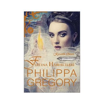 Fırtına Habercileri: Karanlık Düzen - Philippa Gregory