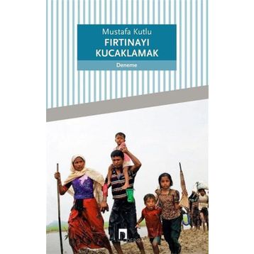 Fırtınayı Kucaklamak - Mustafa Kutlu