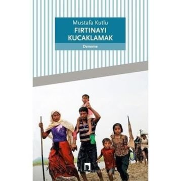 Fırtınayı Kucaklamak - Mustafa Kutlu