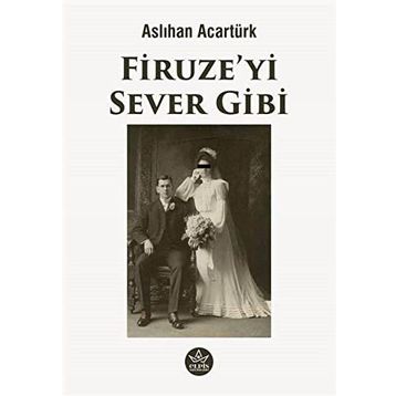 Firuze'yi Sever Gibi - Aslıhan Acartürk