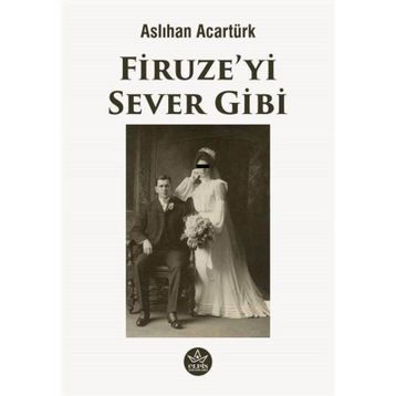 Firuze'yi Sever Gibi - Aslıhan Acartürk