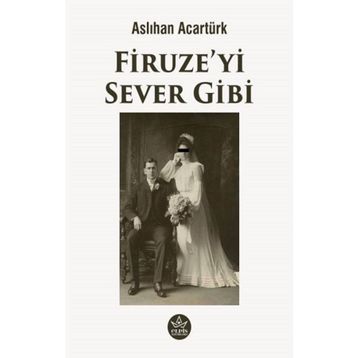 Firuze'yi Sever Gibi - Aslıhan Acartürk