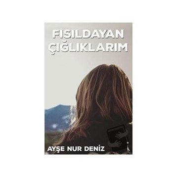 Fısıldayan Çığlıklarım - Ayşe Nur Deniz