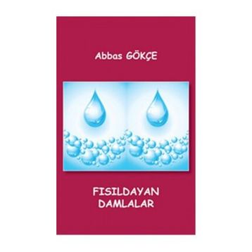 FISILDAYAN DAMLALAR - ABBAS GÖKÇE