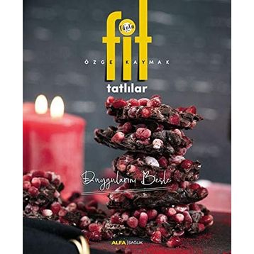 Fit Tatlılar: Duygularını Besle - Özge Kaymak
