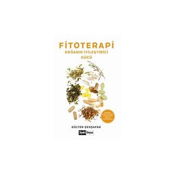 Fitoterapi Doğanın İyileştirici Gücü - Gülten Şenşafak