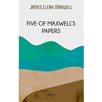 Five of Maxwell's Papers - James Clerk Maxwell