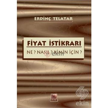 FIYAT İSTİKRARI NE? NASIL? KIMIN İÇİN? - ERDİNÇ TELATAR