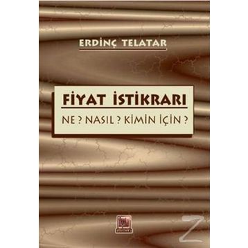 FIYAT İSTİKRARI NE? NASIL? KIMIN İÇİN? - ERDİNÇ TELATAR