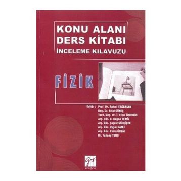 Fizik - Konu Alanı Ders İnceleme Kılavuzu - Rahmi Yağbasan Bilal Güneş İ. Etem Özdemir Kağan Temiz Çağlar Gülçiçek Uygar Kanlı Yasin Ünsal Tuncay Tunç
