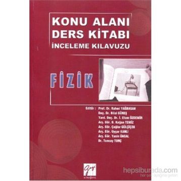 Fizik - Konu Alanı Ders İnceleme Kılavuzu - Rahmi Yağbasan Bilal Güneş İ. Etem Özdemir Kağan Temiz Çağlar Gülçiçek Uygar Kanlı Yasin Ünsal Tuncay Tunç