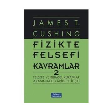 Fizikte Felsefi Kavramlar 2 - James T. Cushing