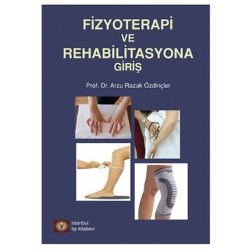 Fizyoterapi ve Rehabilitasyona Giriş - Arzu Razak Özdinçler